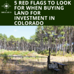 5 Red Flags to Look for When Buying Land for Investment in co