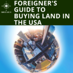 Foreigner's Guide to Buying Land in The USA