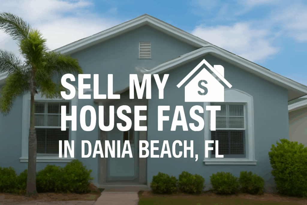 Sell My House Fast in Dania Beach, FL