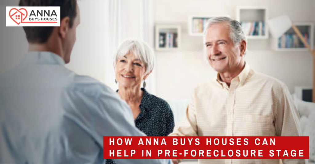 How Anna Buys Houses Can Help in Pre-foreclosure Stage