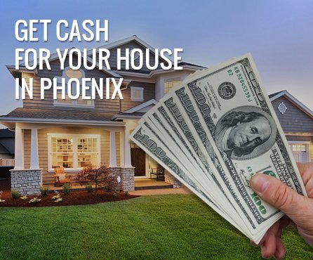 Get Cash for Your House Poenix - 85014