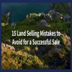 15 Land Selling Mistakes to Avoid for a Successful Sale