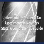Understanding Property Tax Assessments in New York State: A Comprehensive Guide
