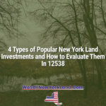 4 Types of Popular New York Land Investments and How to Evaluate Them In 12538
