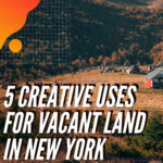5 Creative Uses for Vacant Land in New York