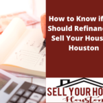 refinance or sell your house in houston