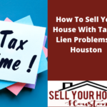 sell your house with tax or lien problems in Houston