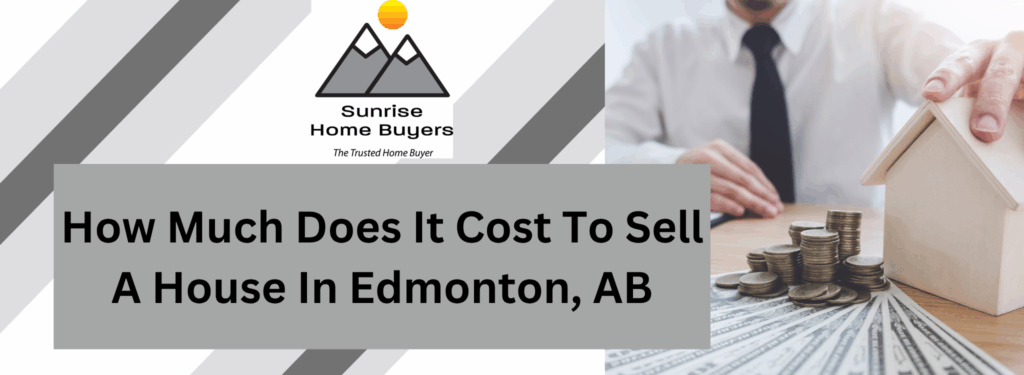 How Much Does It Cost To Sell A House In Edmonton, AB