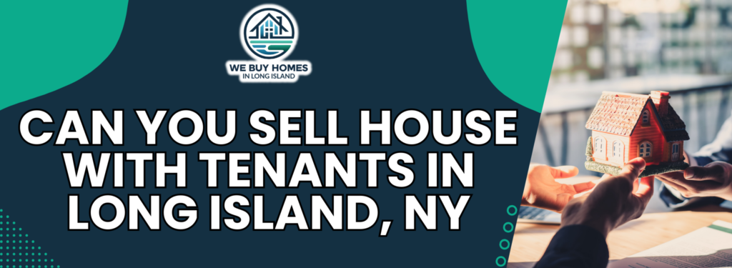 We Buy Houses With Tenants in Long Island, New York