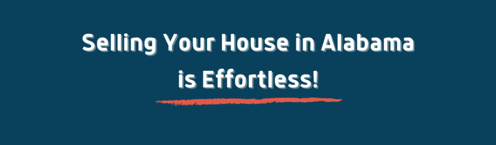 Selling Your Houses In Alabama is Effortless!