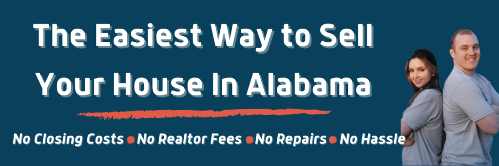 The easiest way to sell your house for cash in Alabama.
