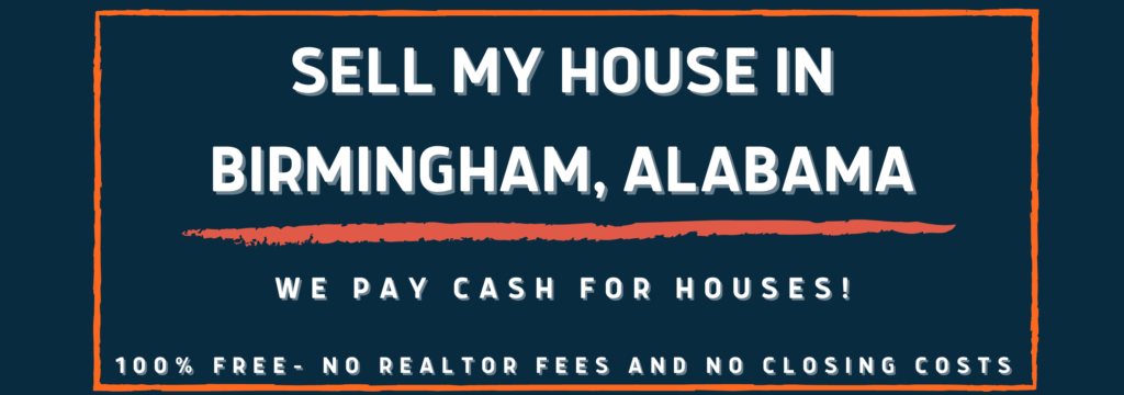 need to sell my house in Birmingham Alabama 