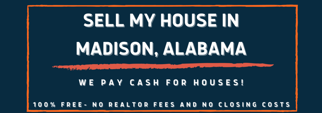 sell my house fast in Madison, AL