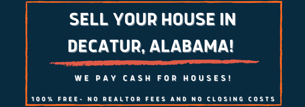 sell your house fast in Decatur AL