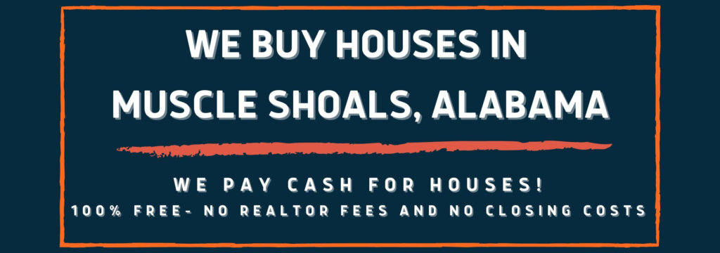 we buy houses in Muscle Shoals Alabama