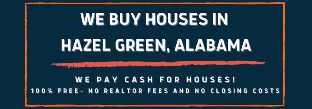 We Buy Houses In Hazel Green, Alabama