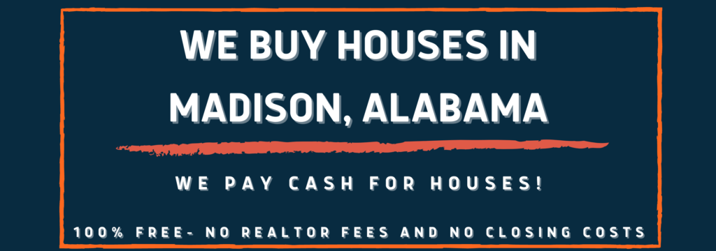 We Buy Houses In Madison, Alabama