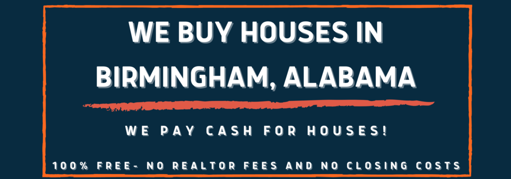We Buy Houses In Burmingham, Alabama