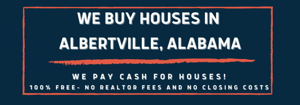 we buy houses in Albertville, AL