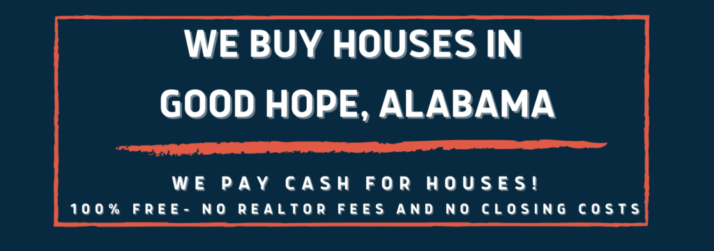 We Buy Houses In Good Hope Alabama