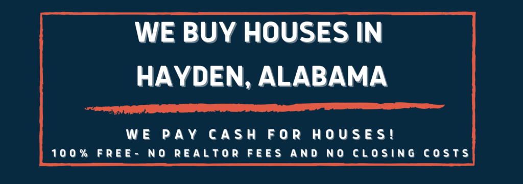We Buy Houses In Hayden Alabama