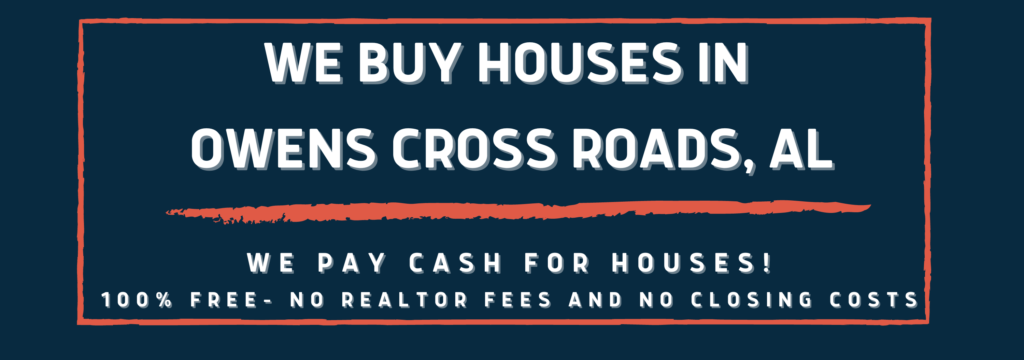 we buy houses in Owens Cross Roads, AL