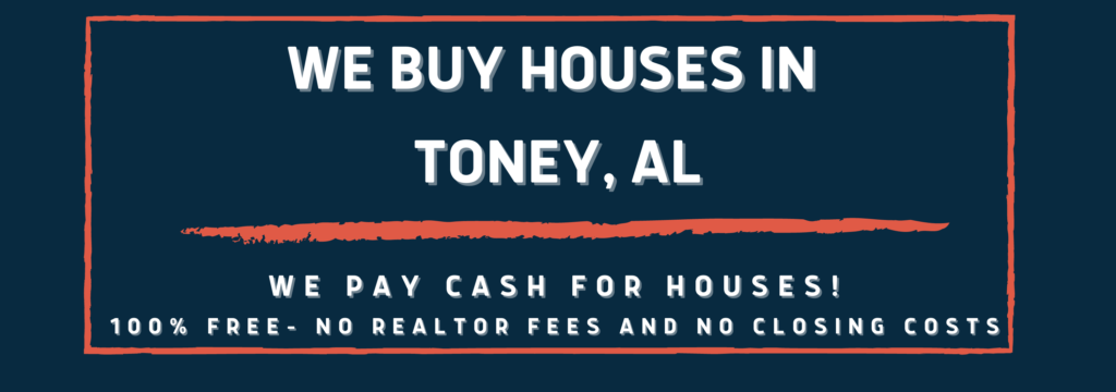 We Buy Houses In Toney Alabama