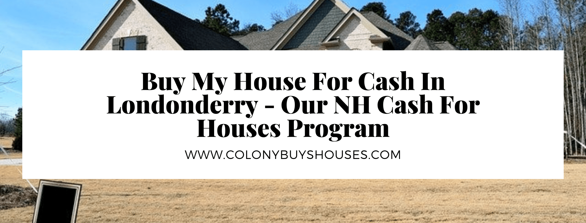 we buy properties in Londonderry NH