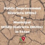 Public Improvement Districts (PIDs) and Municipal Utility Districts (MUDs) in Texas: The Good, the Bad, and the Ugly