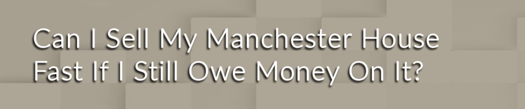 We Buy Houses In Manchester