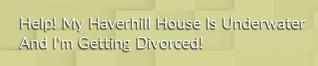 We Buy Houses In Haverhill MA