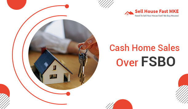 5 Benefits of Cash Home Sales Over FSBO