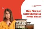 Buy A Home First And Sell My Milwaukee House Later
