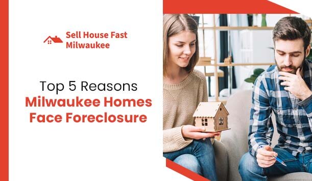 Why Milwaukee Homes Get Foreclosed