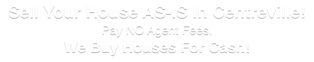 we buy houses Centreville Virginia