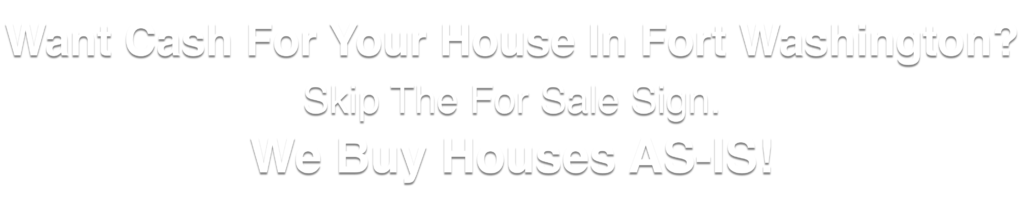 we buy houses in Fort Washington Maryland
