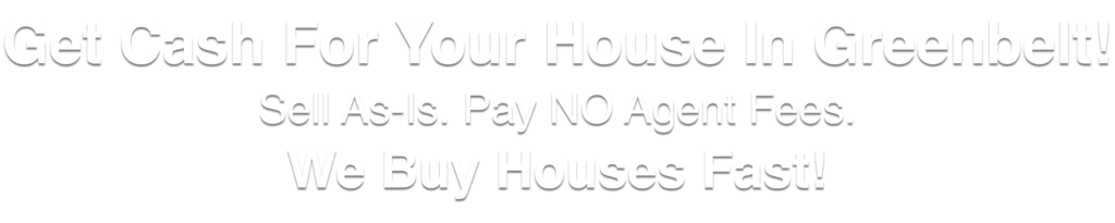 we buy houses in Greenbelt Maryland