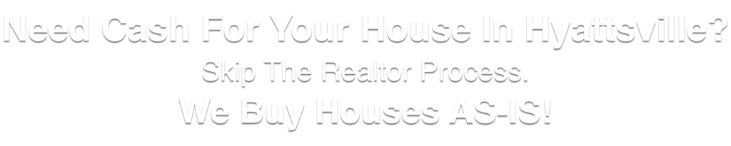 we buy houses Hyattsville Maryland