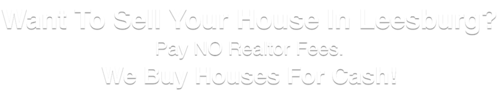 we buy houses Leesburg Virginia