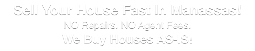 we buy houses Manassas Virginia