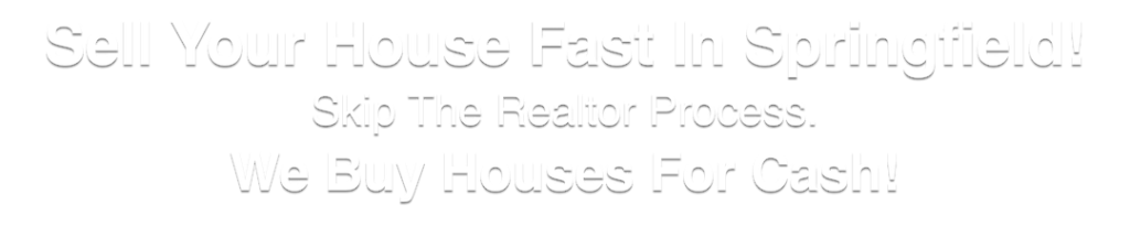 we buy houses Springfield Virginia