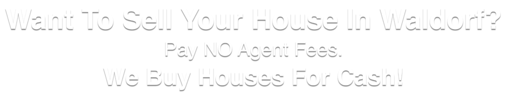 we buy houses in Waldorf Maryland