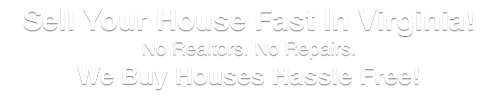 we buy houses in Virginia