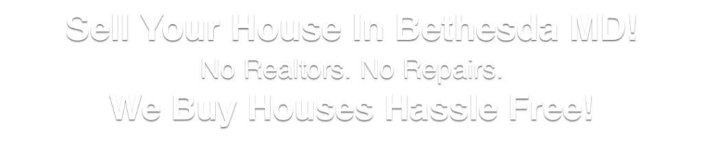 sell my house Bethesda Maryland