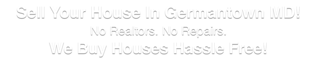 sell my house Germantown Maryland
