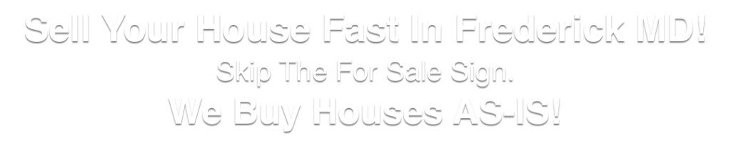 we buy houses Frederick Maryland
