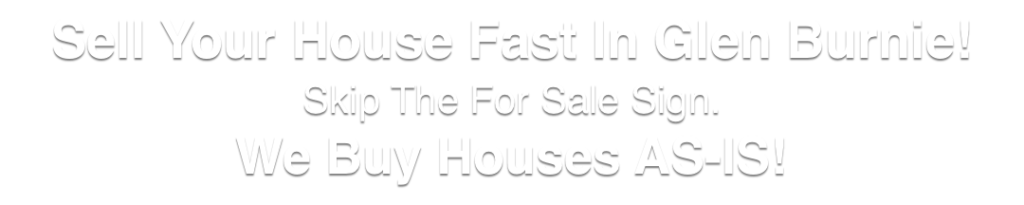we buy houses Glen Burnie Maryland