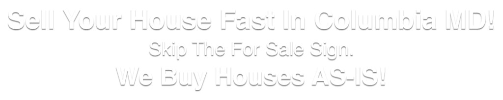 we buy houses Columbia Maryland