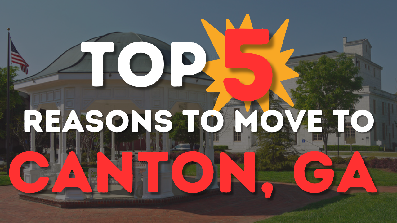 Top Reasons Why People Move to Canton, GA MindBlowing Facts