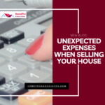 Unexpected Expenses When Selling Your House - Emily Cressey - Home Pro Associates